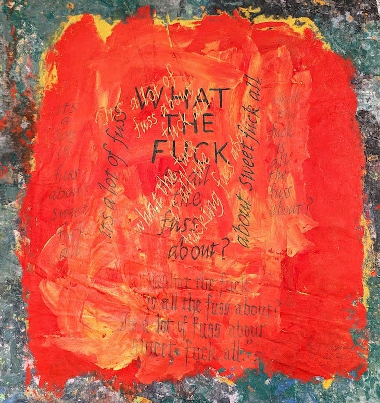 What the Fuck is all the fuss about by Roy Palmer, The Chelsea Scribe, Mixed media on canvas
